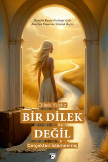 Bir Dilek Değil Gerçekten İstemekmiş