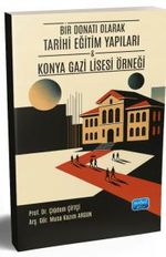 Bir Donatı Olarak Tarihi Eğitim Yapıları & Konya Gazi Lisesi Örneği