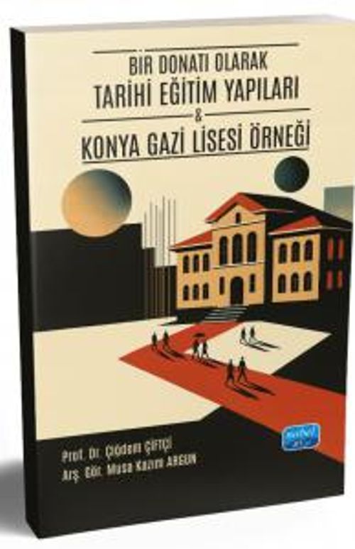 Bir Donatı Olarak Tarihi Eğitim Yapıları & Konya Gazi Lisesi Örneği
