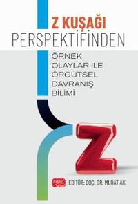 Z Kuşağı Perspektifinden Örnek Olaylar İle Örgütsel Davranış Bilimi