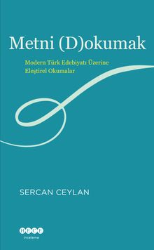 Metni (D)okumak & Modern Türk Edebiyatı Üzerine Eleştirel Okumalar