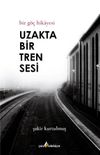 Uzakta Bir Tren Sesi