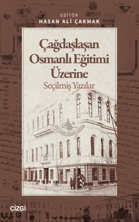Çağdaşlaşan Osmanlı Eğitimi Üzerine Seçilmiş Yazılar