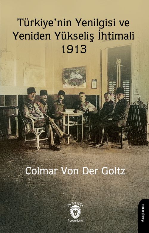 Türkiye'nin Yenilgisi ve Yeniden Yükseliş İhtimali 1913
