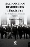 Saltanattan Demokratik T&uuml;rkiye'ye-Rus Bir Diplomatın G&ouml;z&uuml;nden 1922-1923