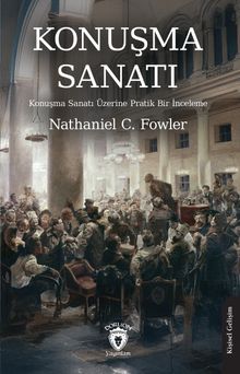 Konuşma Sanatı & Konuşma Sanatı Üzerine Pratik Bir İnceleme