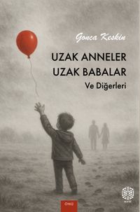 Uzak Anneler Uzak Babalar ve Diğerleri
