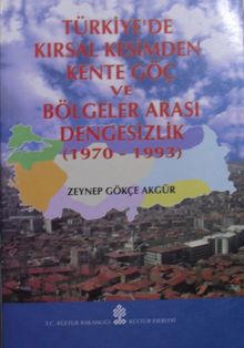 Türkiyede Kırsal Kesimden Kente Göç ve Bölgeler Arası Dengesizlik (1970-1993) / 39-A-27
