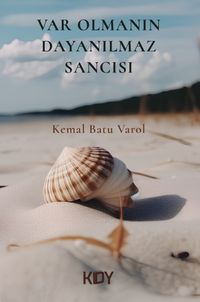 Var Olmanın Dayanılmaz Sancısı