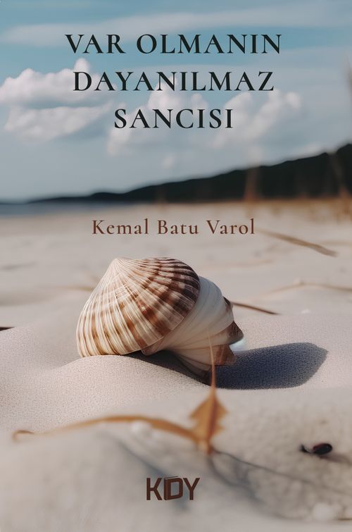 Var Olmanın Dayanılmaz Sancısı