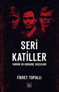 Seri Katiller: Tarihin En Korkunç Suçluları