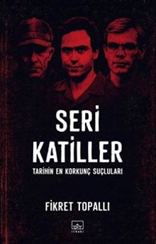 Seri Katiller: Tarihin En Korkunç Suçluları