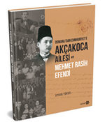 Osmanlı'dan Cumhuriyet'e Akçakoca Ailesi ve Mehmet Rasih Efendi