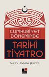 Cumhuriyet D&ouml;neminde Tarihi Tiyatro