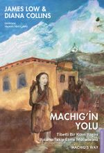Machig'in Yolu & Tibetli Bir Kızın Yogini Yolunu Takip Etme Mücadelesi