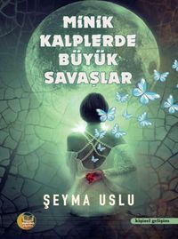 Minik Kalplerde Büyük Savaşlar