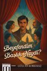Beyefendim Başlık Neydi?