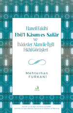 Hanefi Fakihi Ebü'l-Kasım es-Saffar ve İbadetler Alanı ile İlgili Fıkhî Görüşleri