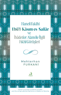 Hanefi Fakihi Ebü'l-Kasım es-Saffar ve İbadetler Alanı ile İlgili Fıkhî Görüşleri