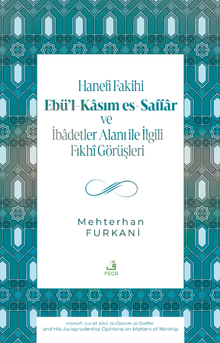 Hanefi Fakihi Ebü'l-Kasım es-Saffar ve İbadetler Alanı ile İlgili Fıkhî Görüşleri