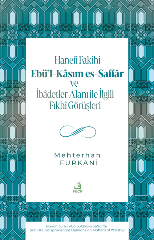 Hanefi Fakihi Ebü'l-Kasım es-Saffar ve İbadetler Alanı ile İlgili Fıkhî Görüşleri