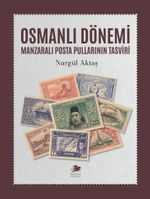 Osmanlı Dönemi Manzaralı Posta Pullarının Tasviri