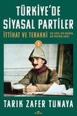 Türkiye'de Siyasal Partiler Cilt 3 & İttihat ve Terakki: Bir Çağın, Bir Kuşağın, Bir Partinin Tarihi 