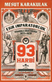 93 Harbi & 1877-1878 Osmanlı-Rus Savaşı