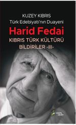 Kuzey Kıbrıs Türk Edebiyatının Duayeni Harid Fedai & Kıbrıs Türk Kültürü Bildiriler-III-