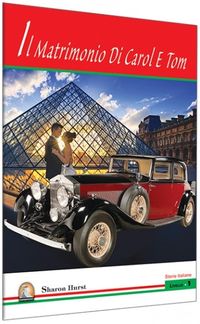 IL Matrimonio Di Carol E Tom / Seviye 1 (İtalyanca Hikaye)