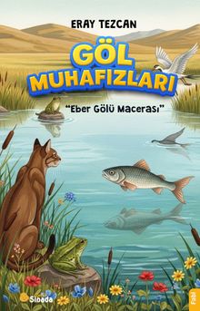Göl Muhafızları “Eber Gölü Macerası”