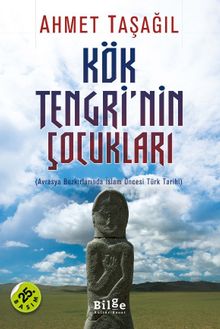 Kök Tengri'nin Çocukları & Avrasya Bozkırlarında İslam Öncesi Türk Tarihi