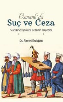 Osmanlı'da Suç ve Ceza & Suçun Sosyolojisi Cezanın Trajedisi