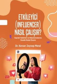 Etkileyici (Influencer) Nasıl Çalışır? & Kaynak Faktörleri ve Mekanizmalarına Yönelik Model Önerisi