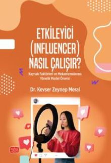 Etkileyici (Influencer) Nasıl Çalışır? & Kaynak Faktörleri ve Mekanizmalarına Yönelik Model Önerisi
