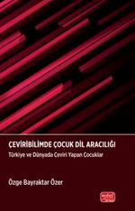 Çeviribilimde Çocuk Dil Aracılığı & Türkiye ve Dünyada Çeviri Yapan Çocuklar