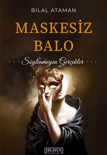 Maskesiz Balo (Söylenmeyen Gerçekler)