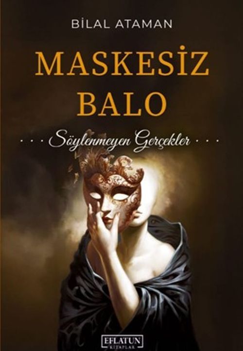 Maskesiz Balo (Söylenmeyen Gerçekler)