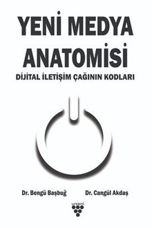 Yeni Medya Anatomisi & Dijital İletişim Çağının Kodları