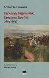 &Ccedil;erkesya Bağımsızlık Savaşının Son Yılı (1863-1864)