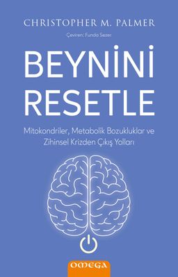 Beynini Resetle & Mitokondriler, Metabolik Bozukluklar ve Zihinsel Krizden Çıkış Yolları