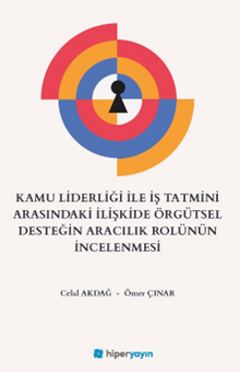 Kamu Liderliği İle İş Tatmini Arasındaki İlişkide Örgütsel Desteğin Aracılık Rolünün İncelenmesi