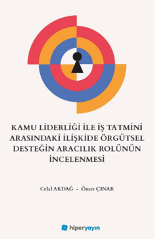 Kamu Liderliği İle İş Tatmini Arasındaki İlişkide Örgütsel Desteğin Aracılık Rolünün İncelenmesi