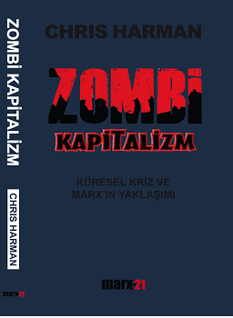 Zombi Kapitalizm: Küresel Kriz ve Marx'ın Yaklaşımı