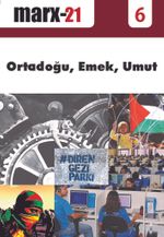 Marx21 6. Sayı: Ortadoğu, Emek, Umut