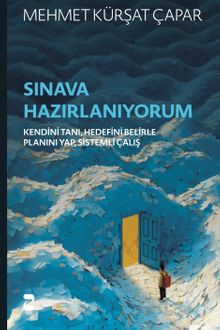 Sınava Hazırlanıyorum & Kendini Tanı, Hedefini Belirle, Planını Yap, Sistemli Çalış