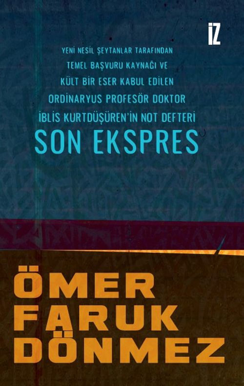 Son Ekspres & Yeni Nesil Şeytanlar Tarafından Temel Başvuru Kaynağı ve Kült Bir Eser Kabul Edilen Ordinaryus ProfesörDoktor İblis Kurtdüşüren'in Not Defteri 