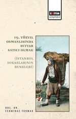 19. Yüzyıl Osmanlısında Seyyar Satıcı Olmak