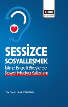 Sessizce Sosyalleşmek & İşitme Engelli Bireylerde Sosyal Medya Kullanımı