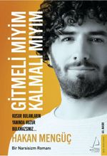 Gitmeli miyim Kalmalı mıyım?